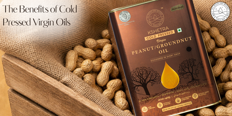 Cold Pressed Oil Advantages You Should Know: Explore Our Virgin Oil Range